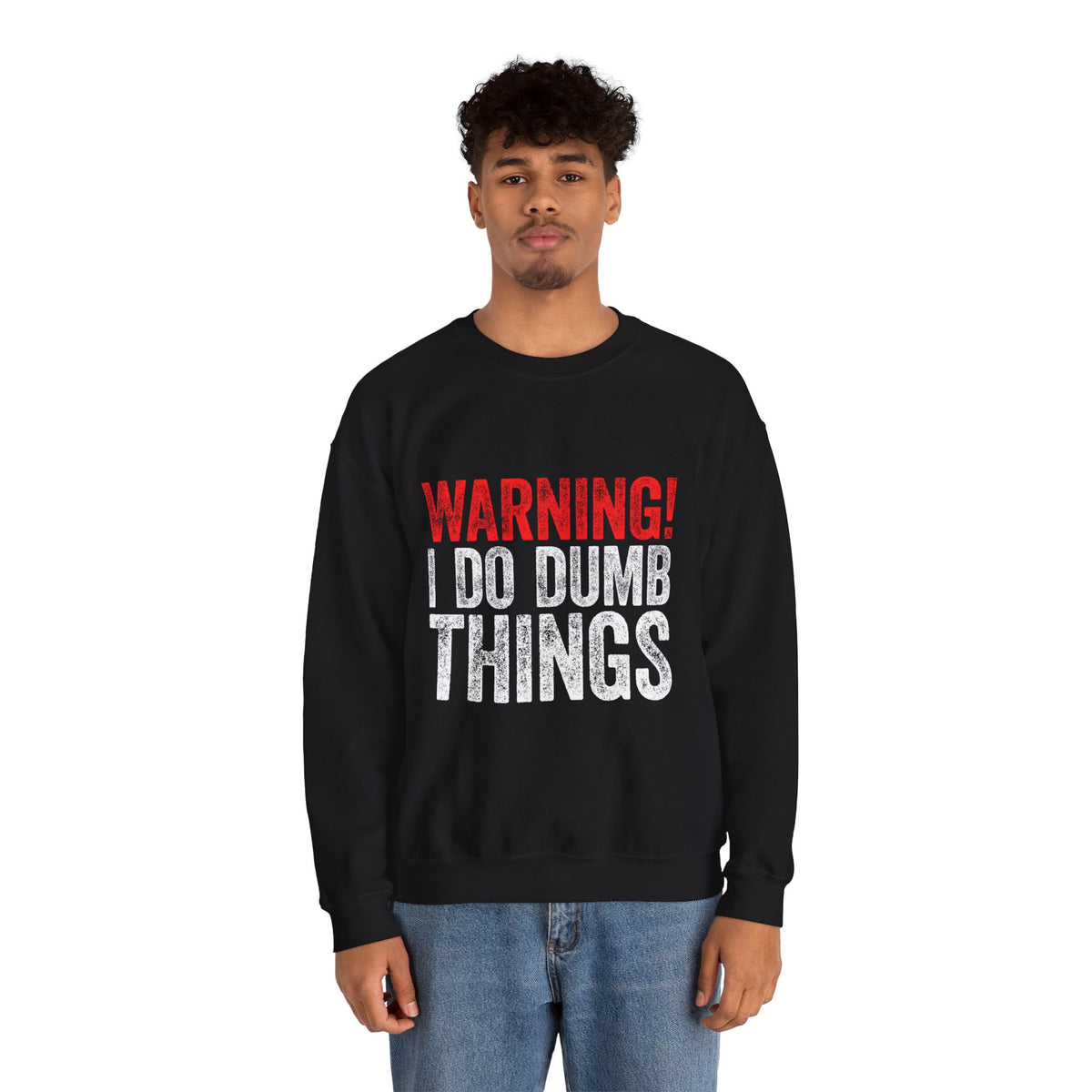 Warning! I Do Dumb Things — Funny Graphic for Men & Women — Crewneck Sweatshirt