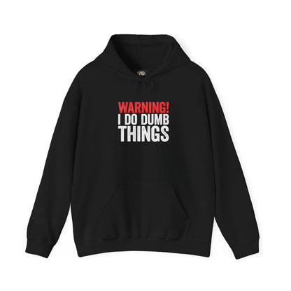 Warning! I Do Dumb Things — Funny Graphic for Men & Women — Pullover Hoodie