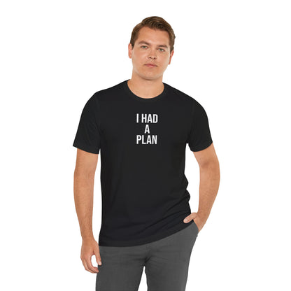 Graphic Tee — "I Had a Plan / Do Not Press" Humorous Novelty T‑Shirt