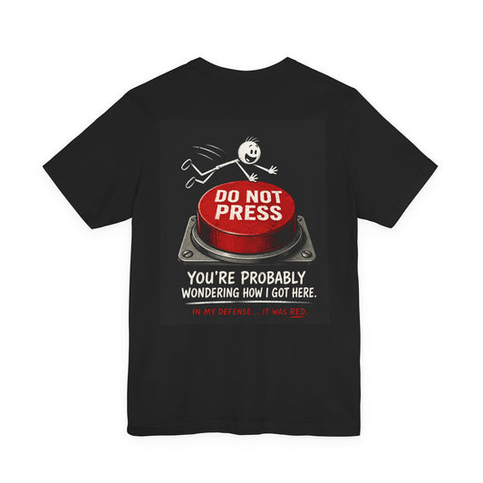 Graphic Tee — "I Had a Plan / Do Not Press" Humorous Novelty T‑Shirt