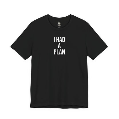 Graphic Tee — "I Had a Plan / Do Not Press" Humorous Novelty T‑Shirt