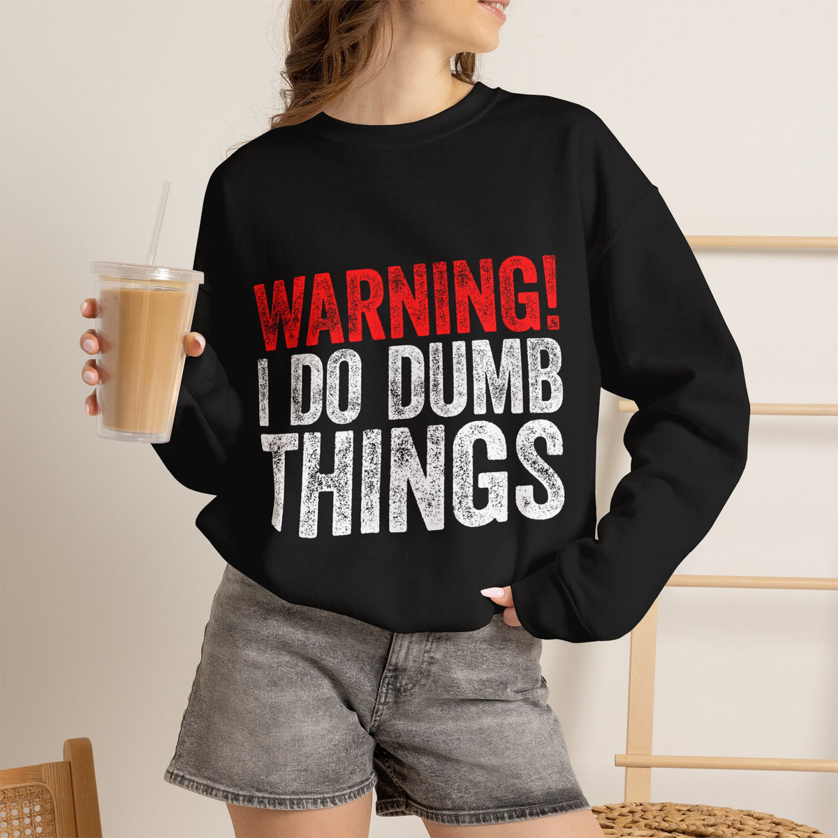 Warning! I Do Dumb Things — Funny Graphic for Men & Women — Crewneck Sweatshirt