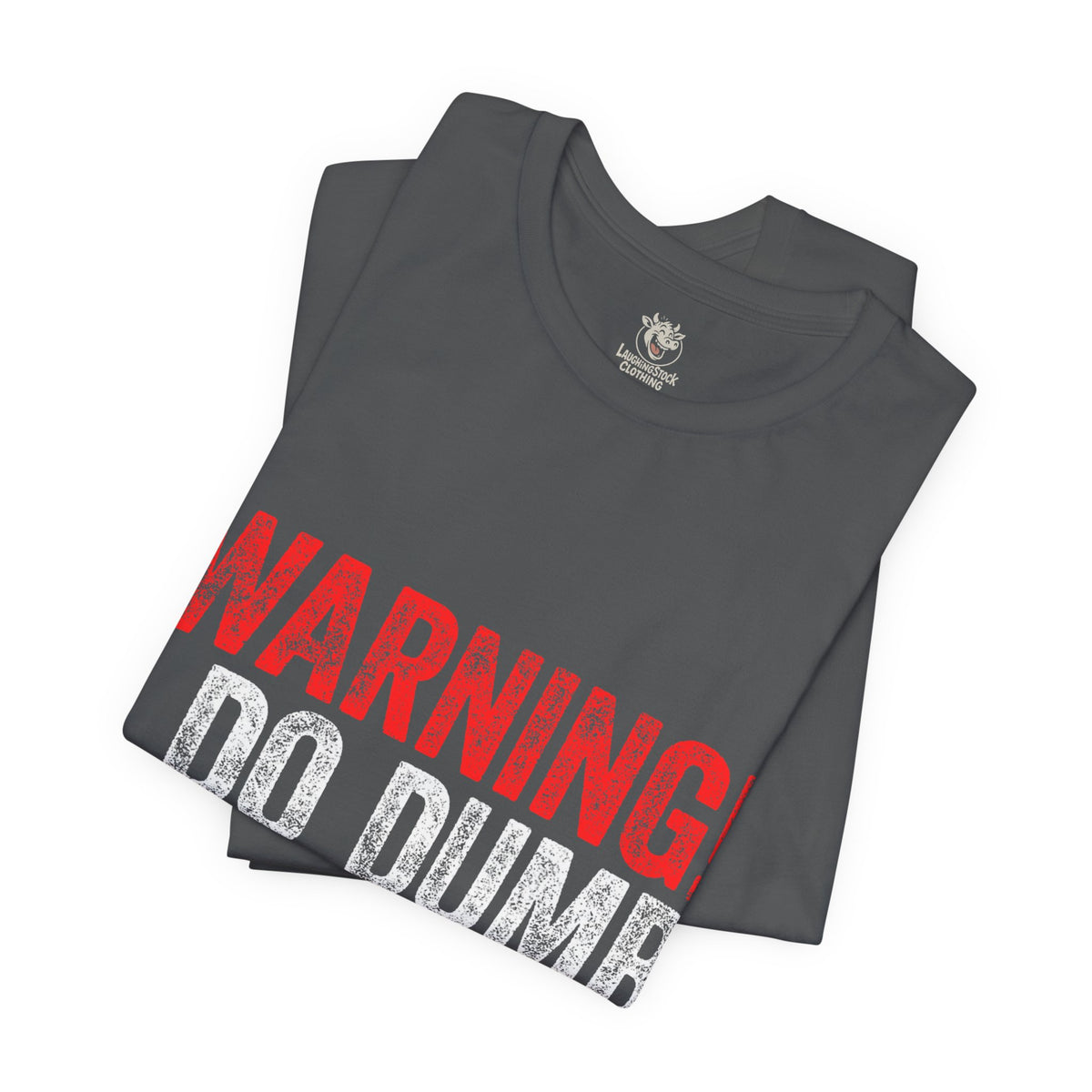 Warning! I Do Dumb Things Tee — Funny Graphic T-Shirt for Men & Women