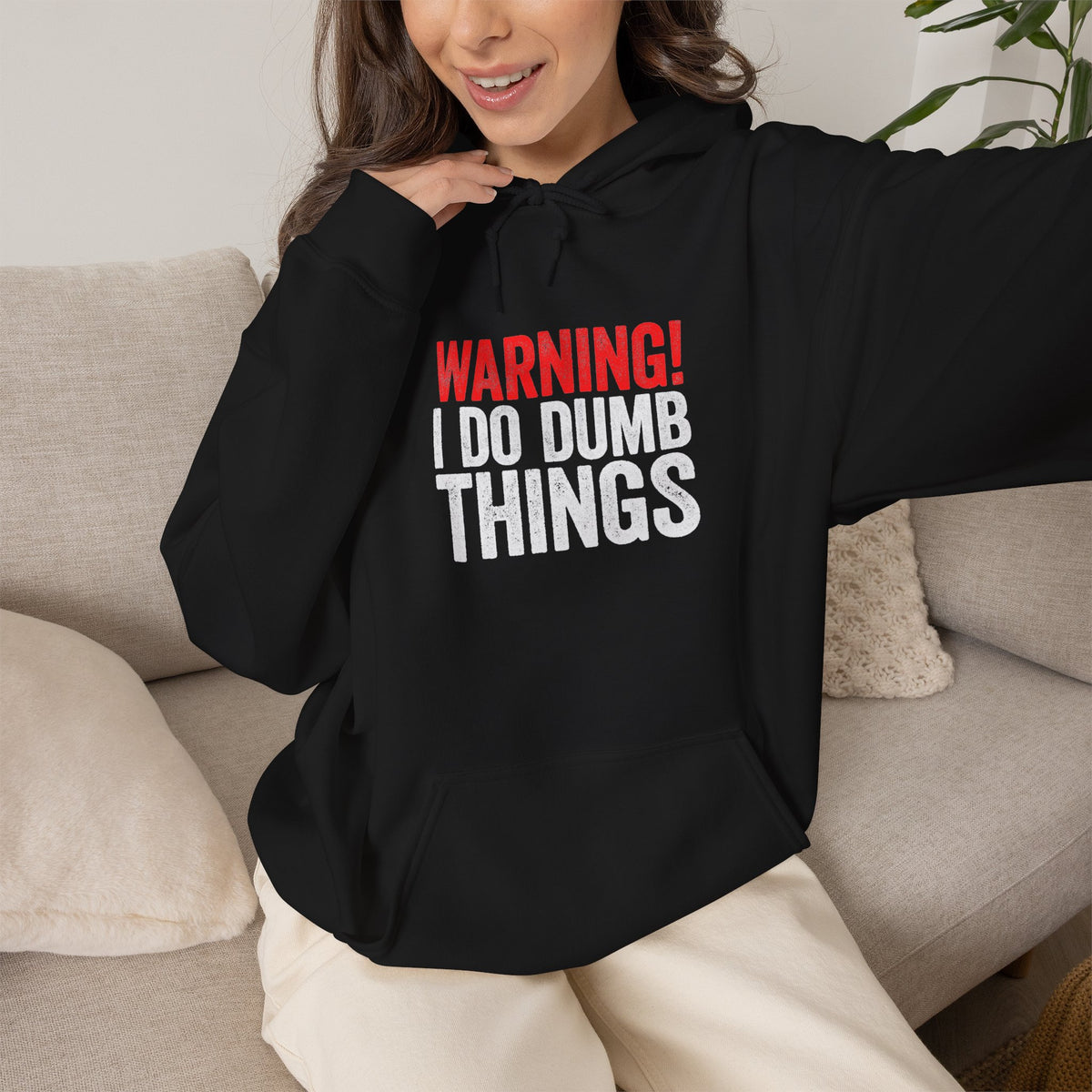 Warning! I Do Dumb Things — Funny Graphic for Men & Women — Pullover Hoodie