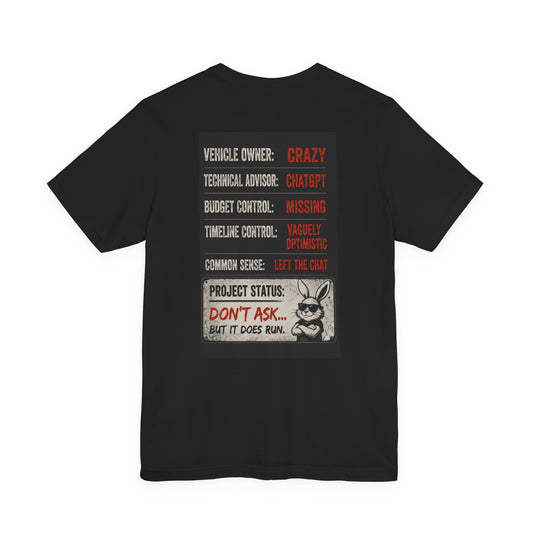 Project Status Tee — "Don't Ask... But It Does Run" Engineering Humor T-Shirt