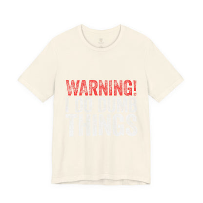 Warning! I Do Dumb Things Tee — Funny Graphic T-Shirt for Men & Women